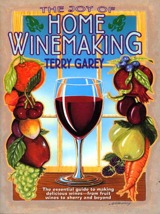 Title details for Joy of Home Wine Making by Terry A. Garey - Available